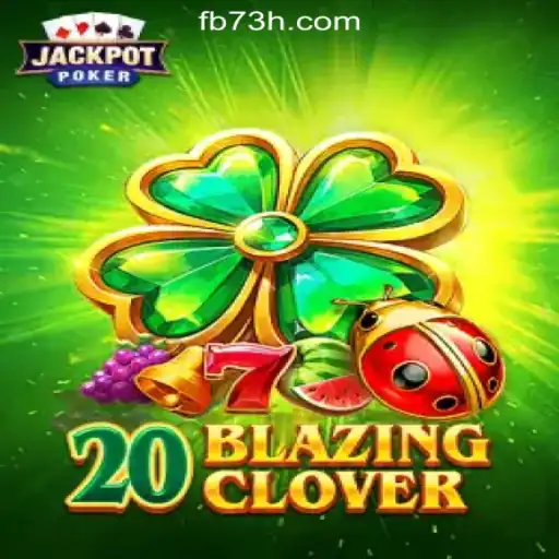 Explore the Thrilling World of 20BlazingClover at 73H.com Online Cassino Brasil #1